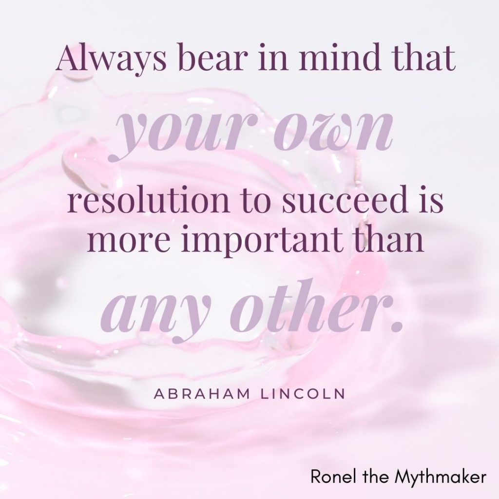 always bear in mind that your own resolution to succeed is more important than any other abraham lincoln