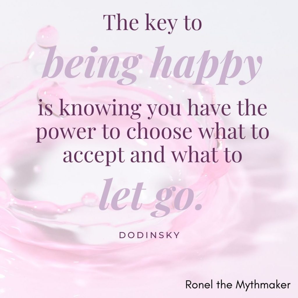 the key to being happy is knowing you have the power to choose what to accept and what to let go dodinsky