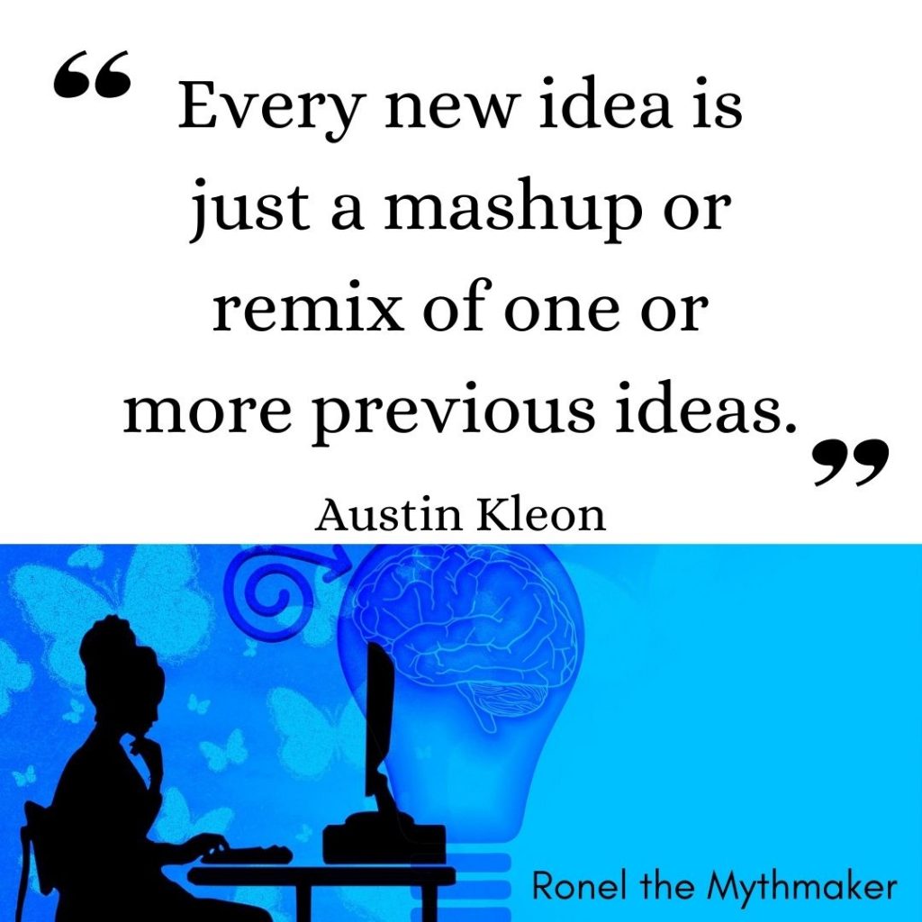 Every new idea is just a mashup or a remix of one or more
previous ideas. austin kleon