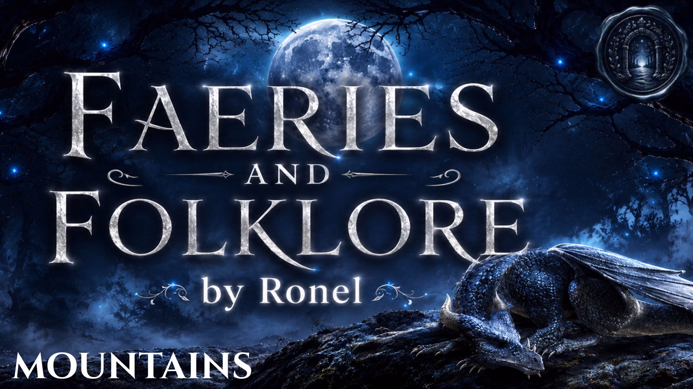 A dark fantasy banner titled "FAERIES AND FOLKLORE by Ronel," set against a misty, gnarled forest under a large, glowing full moon. In the bottom left corner, the word "Mountains" is written in a clean, white serif font. In the top right corner, there is a circular, dark metallic or wax seal stamp featuring an embossed illustration of an archway. A scaly blue dragon rests on a rocky ridge in the foreground, surrounded by faint, glowing blue magical embers.