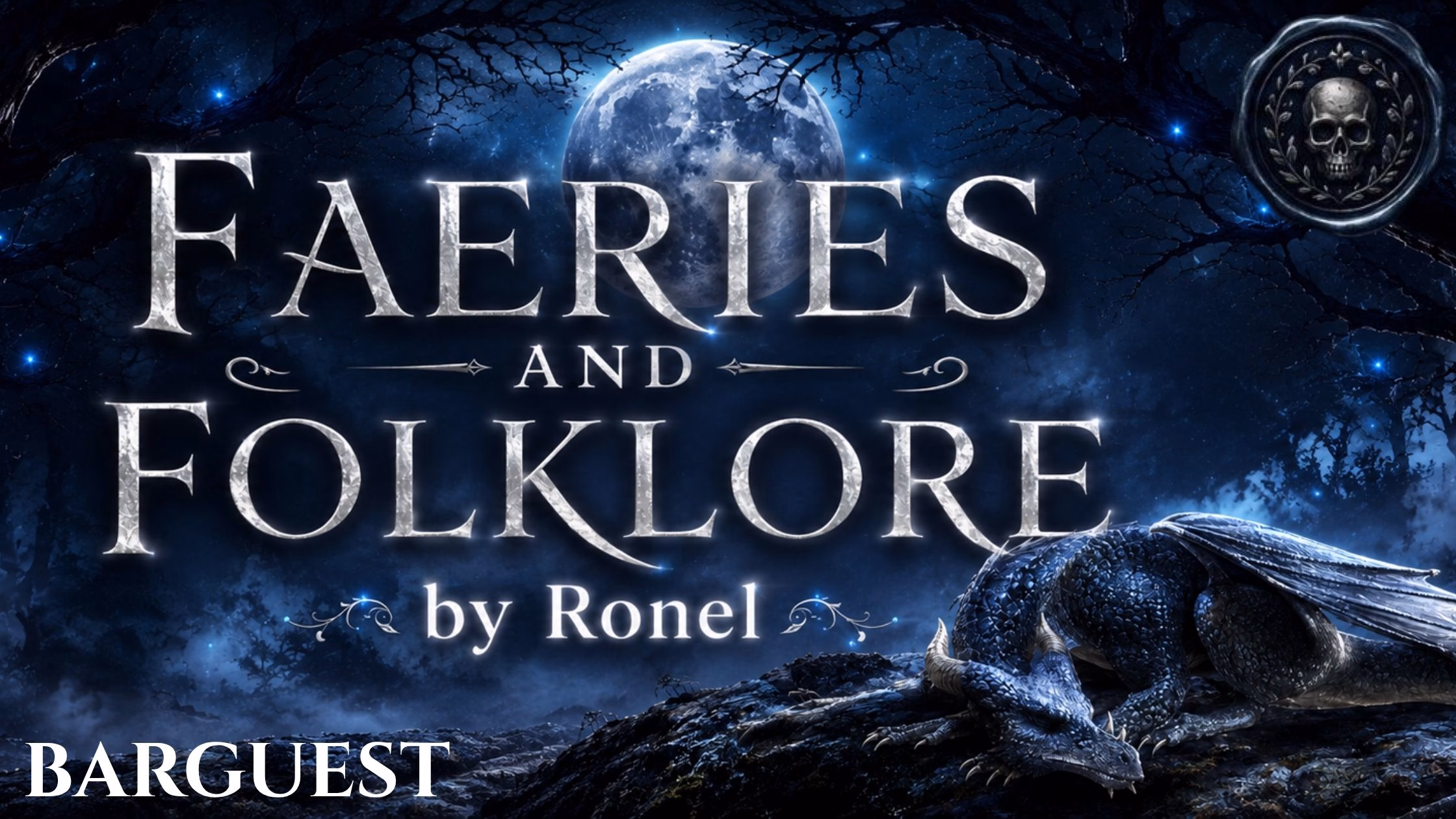 A dark fantasy banner titled "FAERIES AND FOLKLORE by Ronel," set against a misty, gnarled forest under a large, glowing full moon. In the bottom left corner, the word "Barguest" is written in a clean, white serif font. In the top right corner, there is a circular, dark metallic or wax seal stamp featuring an embossed illustration of a skull. A scaly blue dragon rests on a rocky ridge in the foreground, surrounded by faint, glowing blue magical embers.