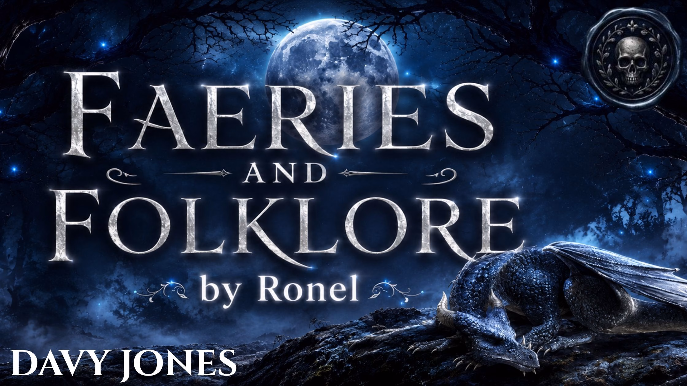 A dark fantasy banner titled "FAERIES AND FOLKLORE by Ronel," set against a misty, gnarled forest under a large, glowing full moon. In the bottom left corner, the word "Davy Jones" is written in a clean, white serif font. In the top right corner, there is a circular, dark metallic or wax seal stamp featuring an embossed illustration of a skull. A scaly blue dragon rests on a rocky ridge in the foreground, surrounded by faint, glowing blue magical embers.