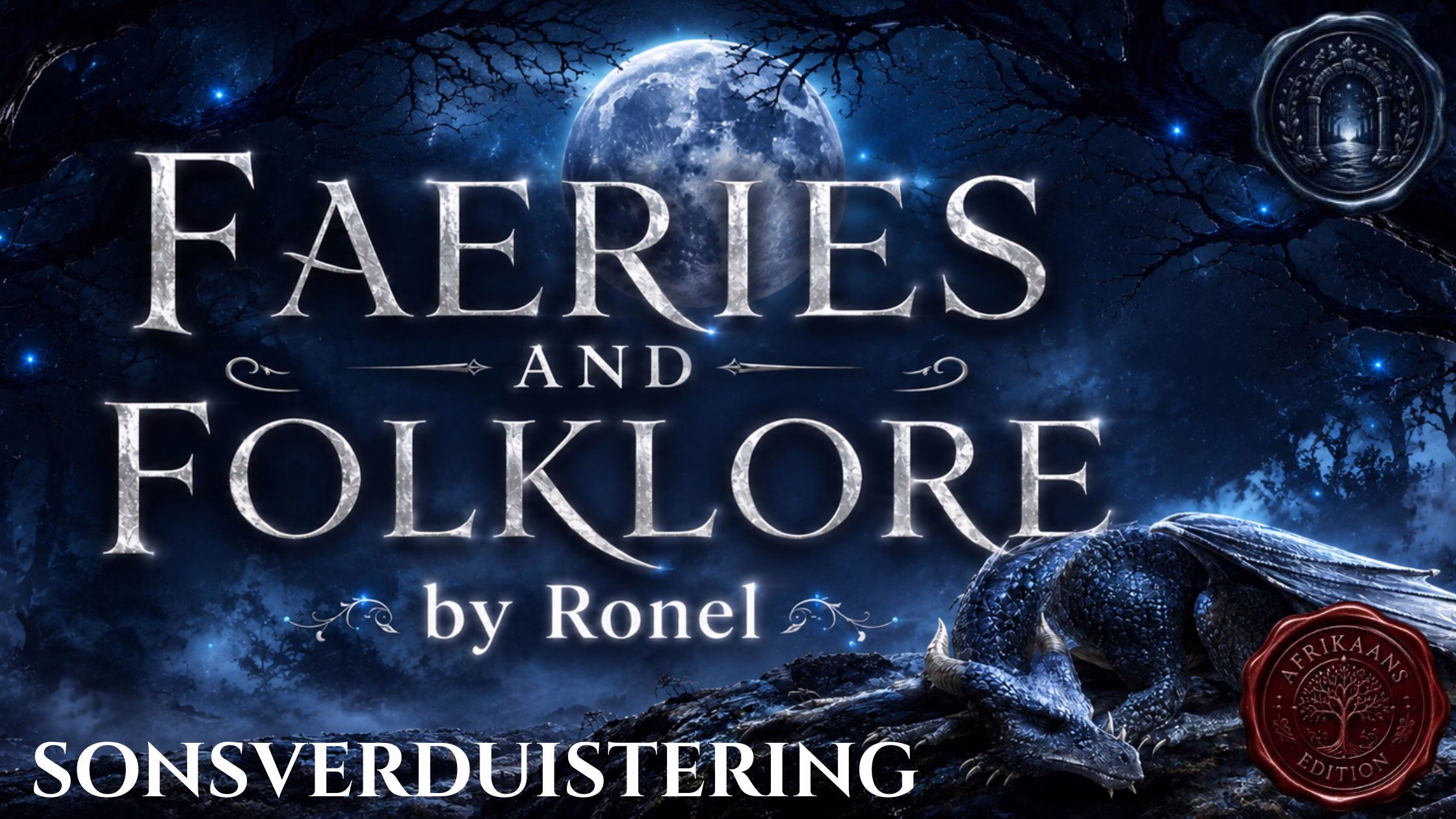 A dark fantasy banner titled "FAERIES AND FOLKLORE by Ronel," set against a misty, gnarled forest under a large, glowing full moon. In the bottom left corner, the word "Sonsverduistering" is written in a clean, white serif font. In the top right corner, there is a circular, dark metallic or wax seal stamp featuring an embossed illustration of a doorway. A scaly blue dragon rests on a rocky ridge in the foreground, surrounded by faint, glowing blue magical embers. A red wax seal has “Afrikaans Edition” stamped on it with an embossed tree.