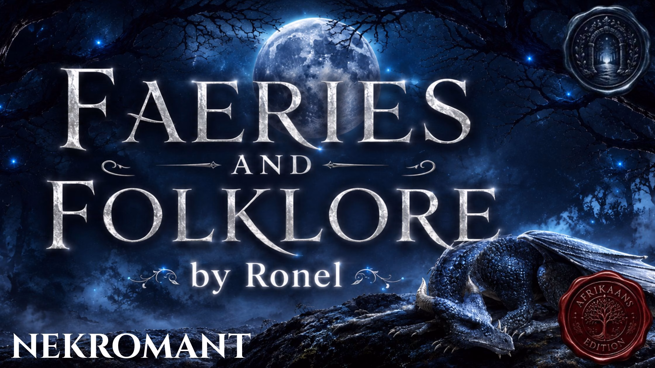 A dark fantasy banner titled "FAERIES AND FOLKLORE by Ronel," set against a misty, gnarled forest under a large, glowing full moon. In the bottom left corner, the word "Nekromant" is written in a clean, white serif font. In the top right corner, there is a circular, dark metallic or wax seal stamp featuring an embossed illustration of a doorway. A scaly blue dragon rests on a rocky ridge in the foreground, surrounded by faint, glowing blue magical embers. A red wax seal has “Afrikaans Edition” stamped on it with an embossed tree.