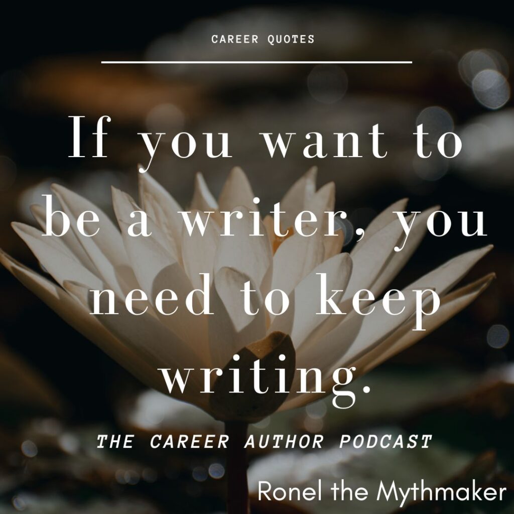 if you want to be a writer you need to keep writing