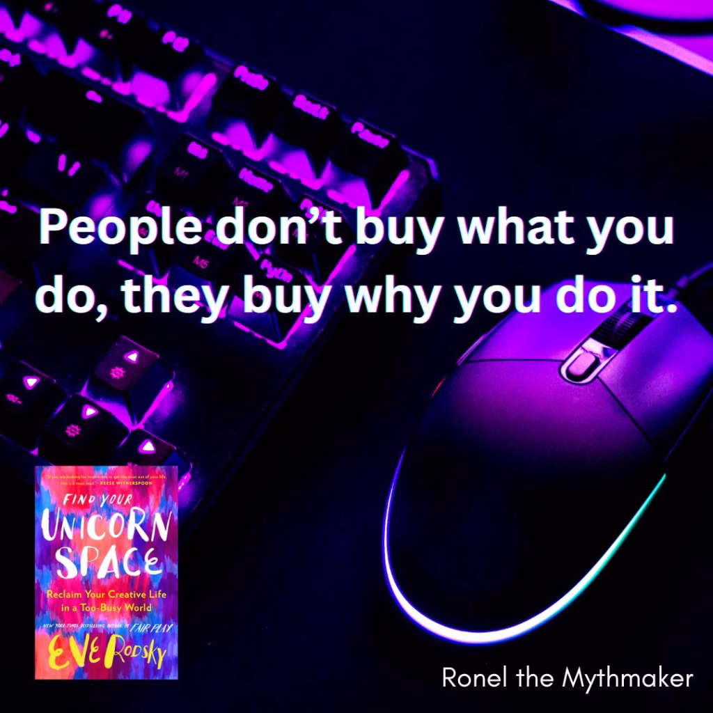 people don't buy what you do, they buy why you do it