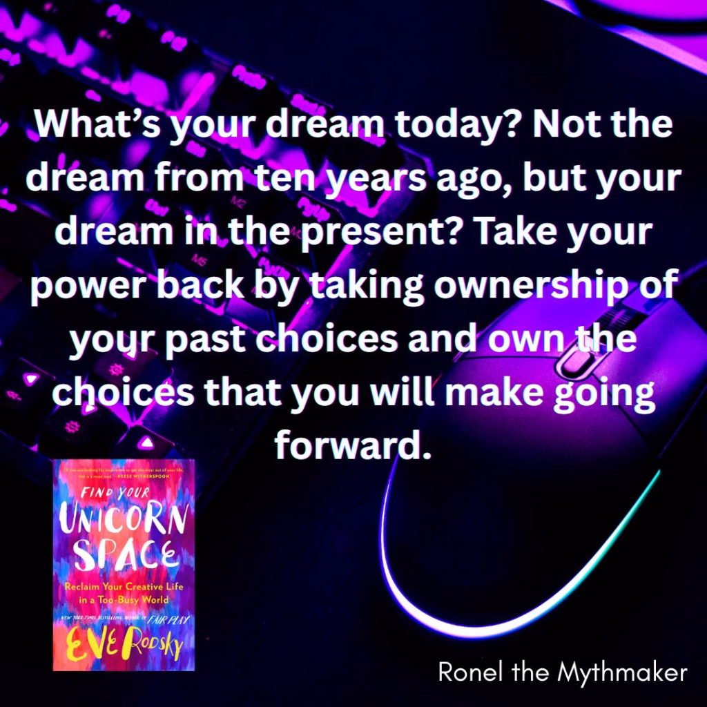 whats your dream today not the dream from ten years ago but your dream in the prsent take your power back by taking ownership of your past choices and own the choice that you will make going forward