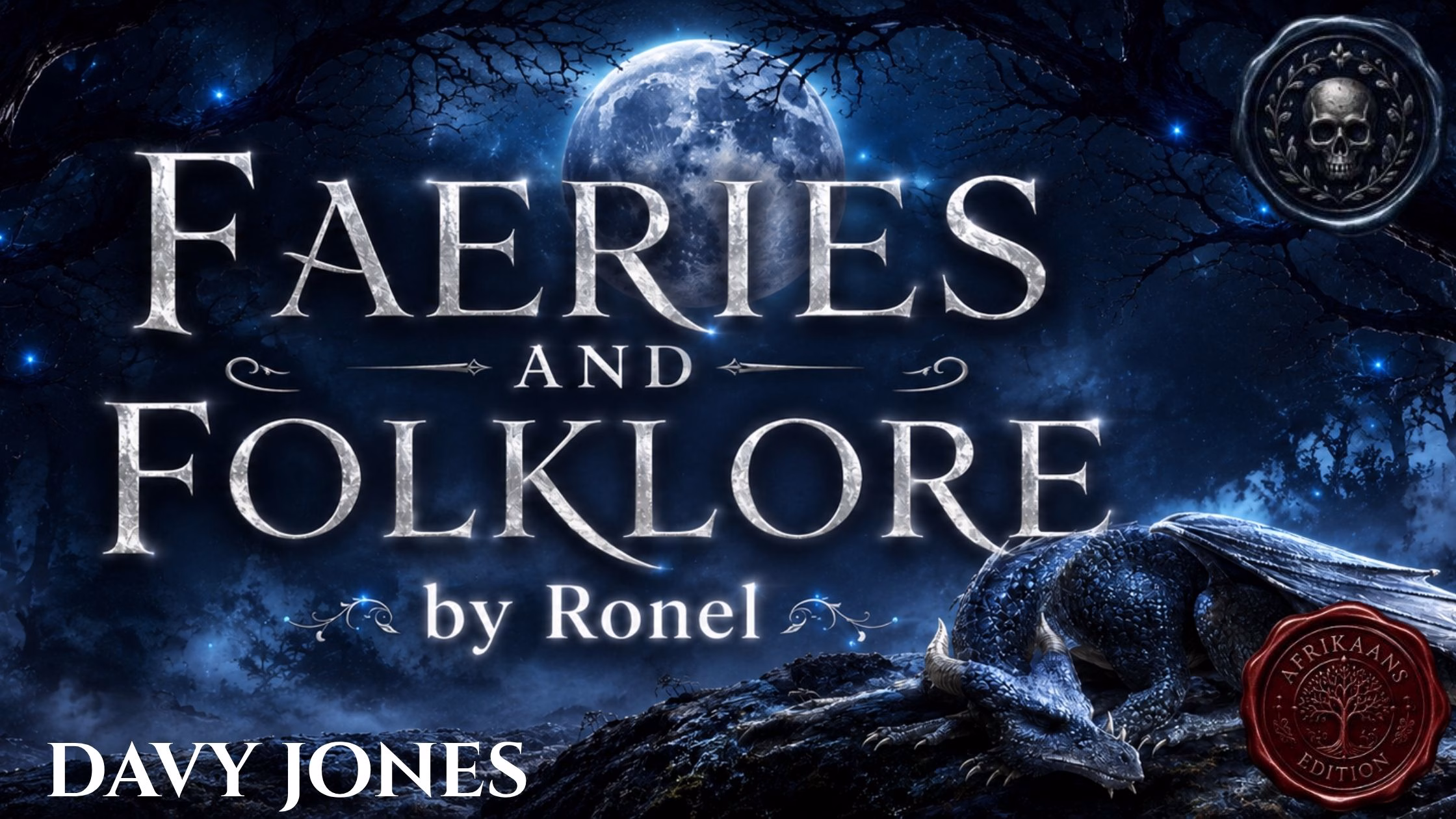 A dark fantasy banner titled "FAERIES AND FOLKLORE by Ronel," set against a misty, gnarled forest under a large, glowing full moon. In the bottom left corner, the word "Davy Jones" is written in a clean, white serif font. In the top right corner, there is a circular, dark metallic or wax seal stamp featuring an embossed illustration of a skull. A scaly blue dragon rests on a rocky ridge in the foreground, surrounded by faint, glowing blue magical embers. A red wax seal has “Afrikaans Edition” stamped on it with an embossed tree.