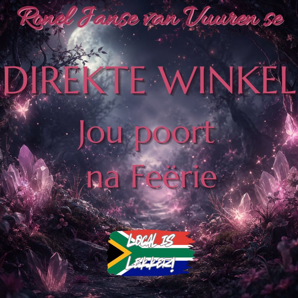 "A dark, magical forest background featuring glowing crystals and ethereal light, with the text 'Ronel Janse van Vuuren se DIREKTE WINKEL Jou poort na Feërie' overlaid in pink, and a South African flag-themed graphic at the bottom containing the text 'LOCAL IS LEKKER!'."