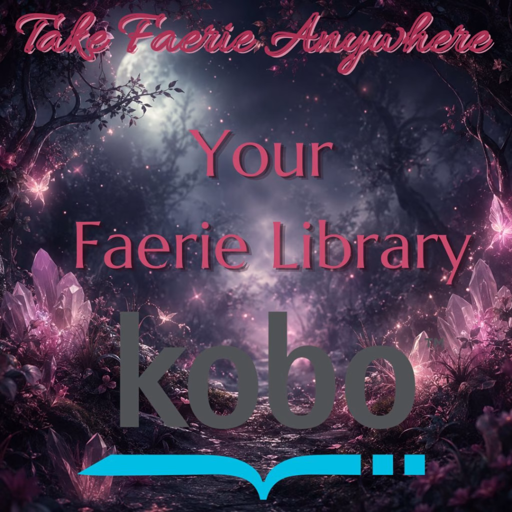 The image features a dark, magical forest setting with a path winding through trees, glowing crystals, and small, luminous butterflies or faeries. Overlaid on the image is the text "Take Faerie Anywhere," followed by "Your Faerie Library," and the Kobo brand logo at the bottom with a stylized open book icon.