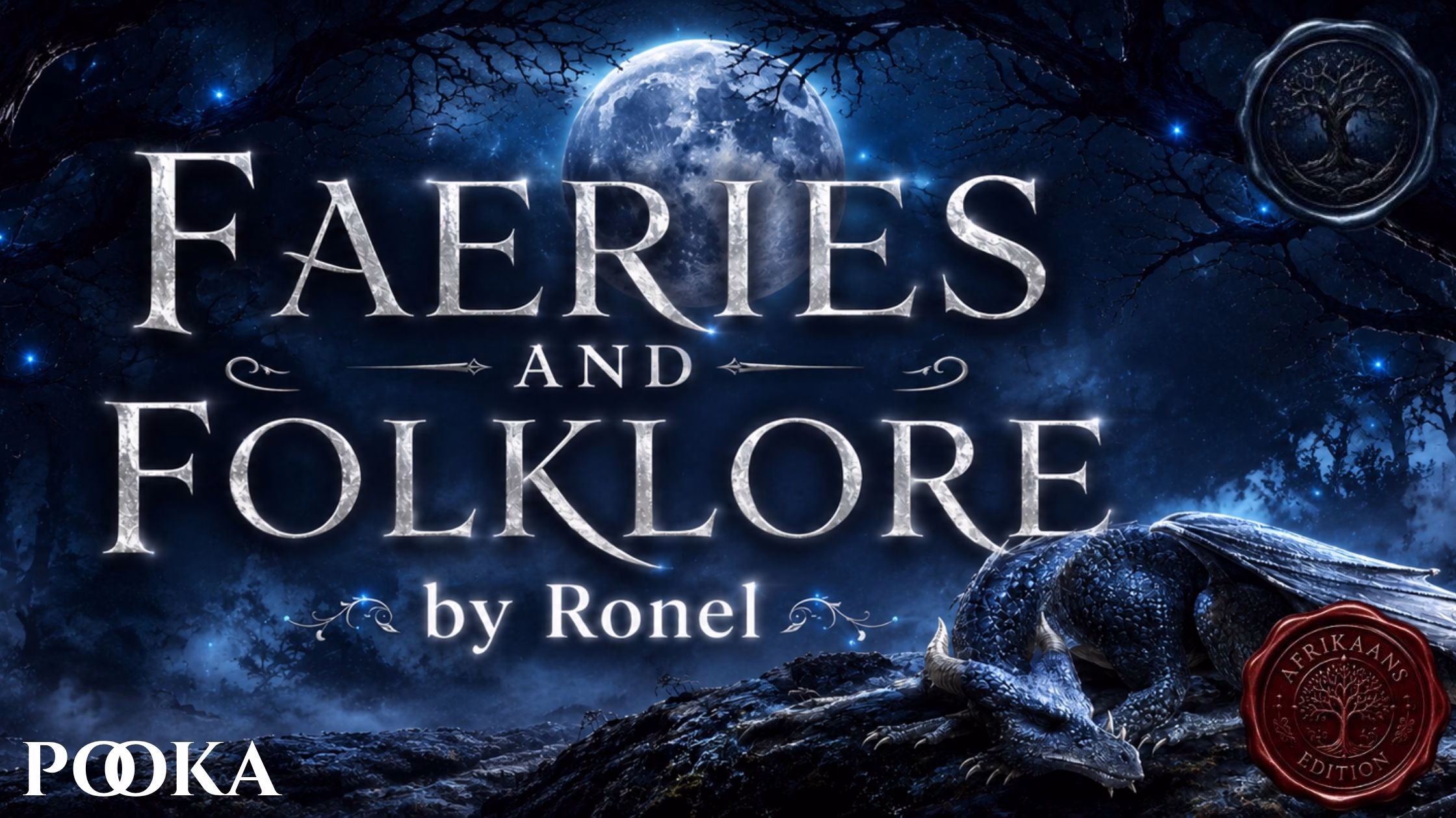 A dark fantasy banner titled "FAERIES AND FOLKLORE by Ronel," set against a misty, gnarled forest under a large, glowing full moon. In the bottom left corner, the word "Pooka" is written in a clean, white serif font. In the top right corner, there is a circular, dark metallic or wax seal stamp featuring an embossed illustration of a tree. A scaly blue dragon rests on a rocky ridge in the foreground, surrounded by faint, glowing blue magical embers. A red wax seal has “Afrikaans Edition” stamped on it with an embossed tree.